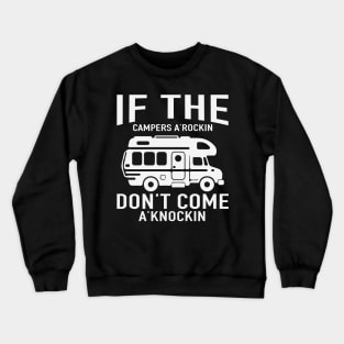 If The Campers A Rockin Don’t Come a Knockin Crewneck Sweatshirt